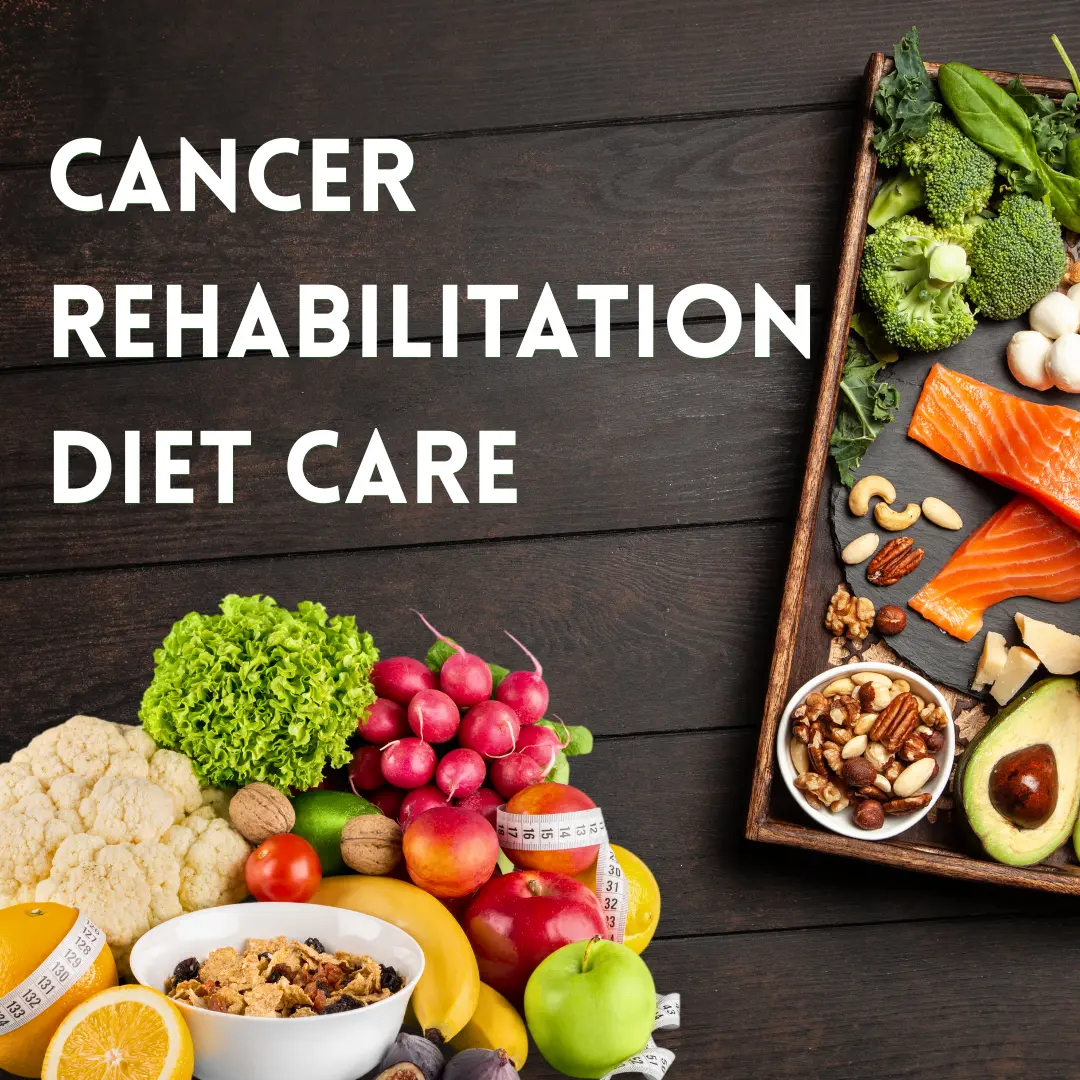 Cancer Rehabilitation Diet Care